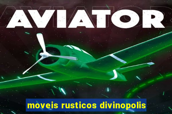 moveis rusticos divinopolis